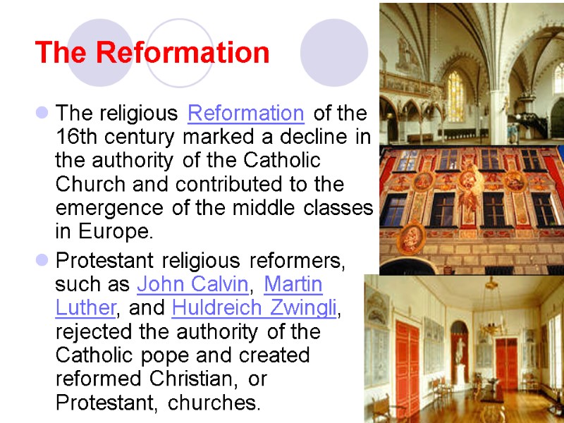 The Reformation The religious Reformation of the 16th century marked a decline in the